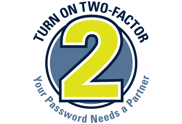 Turn on two-factor. Your Password Need a Partner. Large yellow 2 on blue circle.