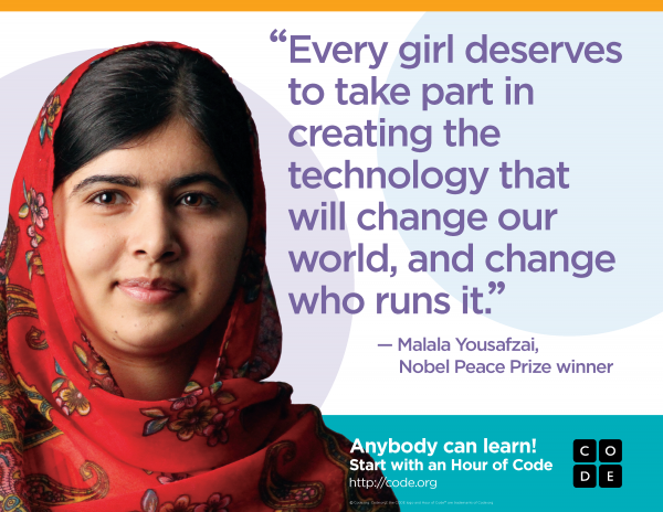 Photo of Malala Yousafzai with quote: Every girl deserves to take part in creating the technology that will our world, and change who runs it.