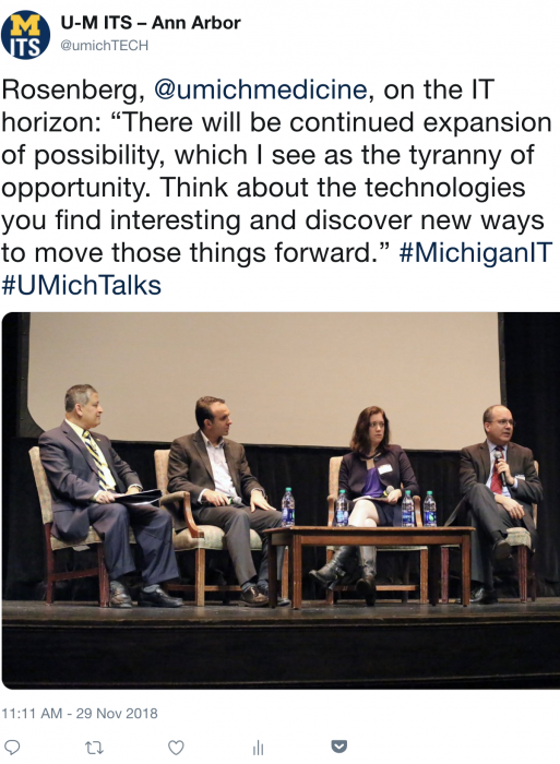 Rosenberg, @umichmedicine, on the IT horizon: “There will be continued expansion of possibility, which I see as the tyranny of opportunity. Think about the technologies you find interesting and discover new ways to move those things forward.” #MichiganIT #UMichTalks