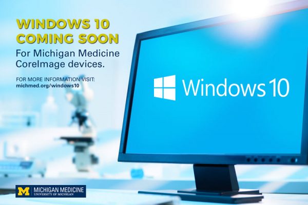 Windows 10 coming soon for Michigan Medicine CoreImage devices