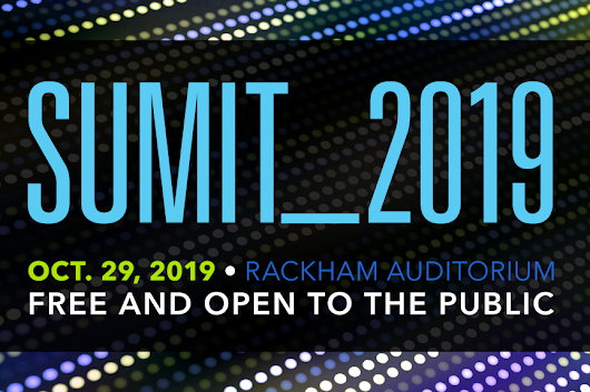 SUMIT-2019 Oct 29, 2019 Rackham FREE AND OPEN TO THE PUBLIC