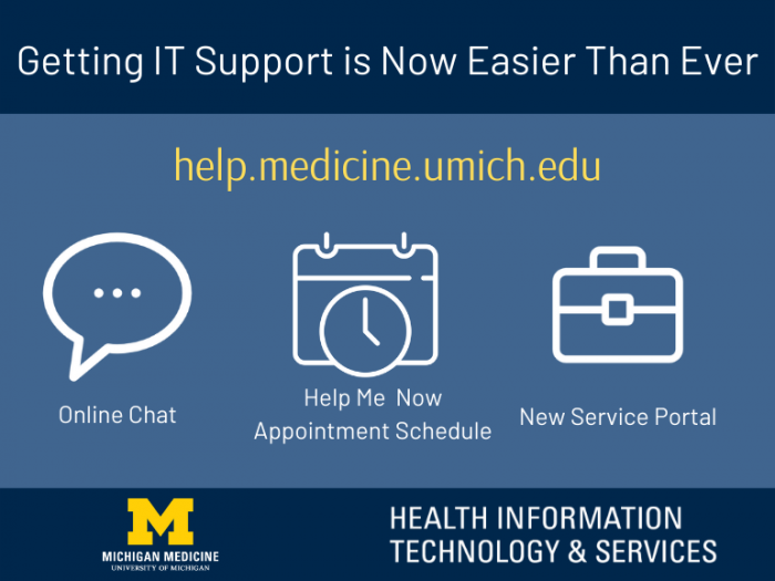 Getting IT Support Is Now Easier Than Ever. help.medicine.umch.edu. Online Chat. Help Me Now. New Service Portal.