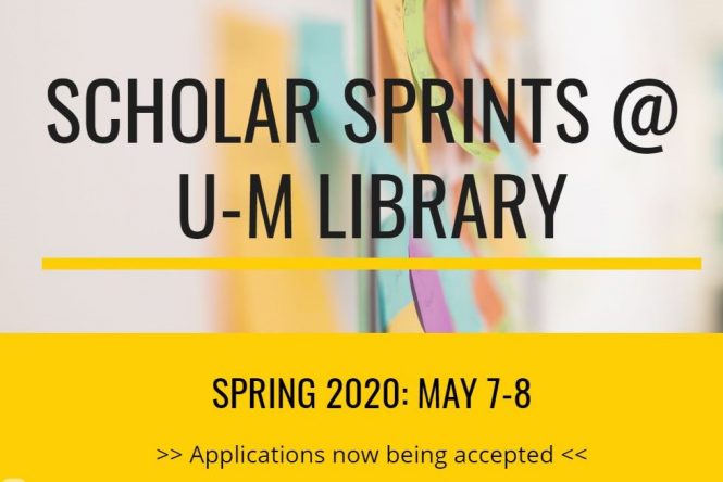 Scholar Sprint U-M Library, spring 2020: May 7-8, Applications now being accepted