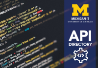 The U-M API Directory is now available to university students.