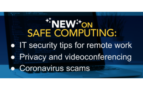 NEW on safe computing: IT security tips for remote work, Privacy and videoconferencing, Coronavirus scams