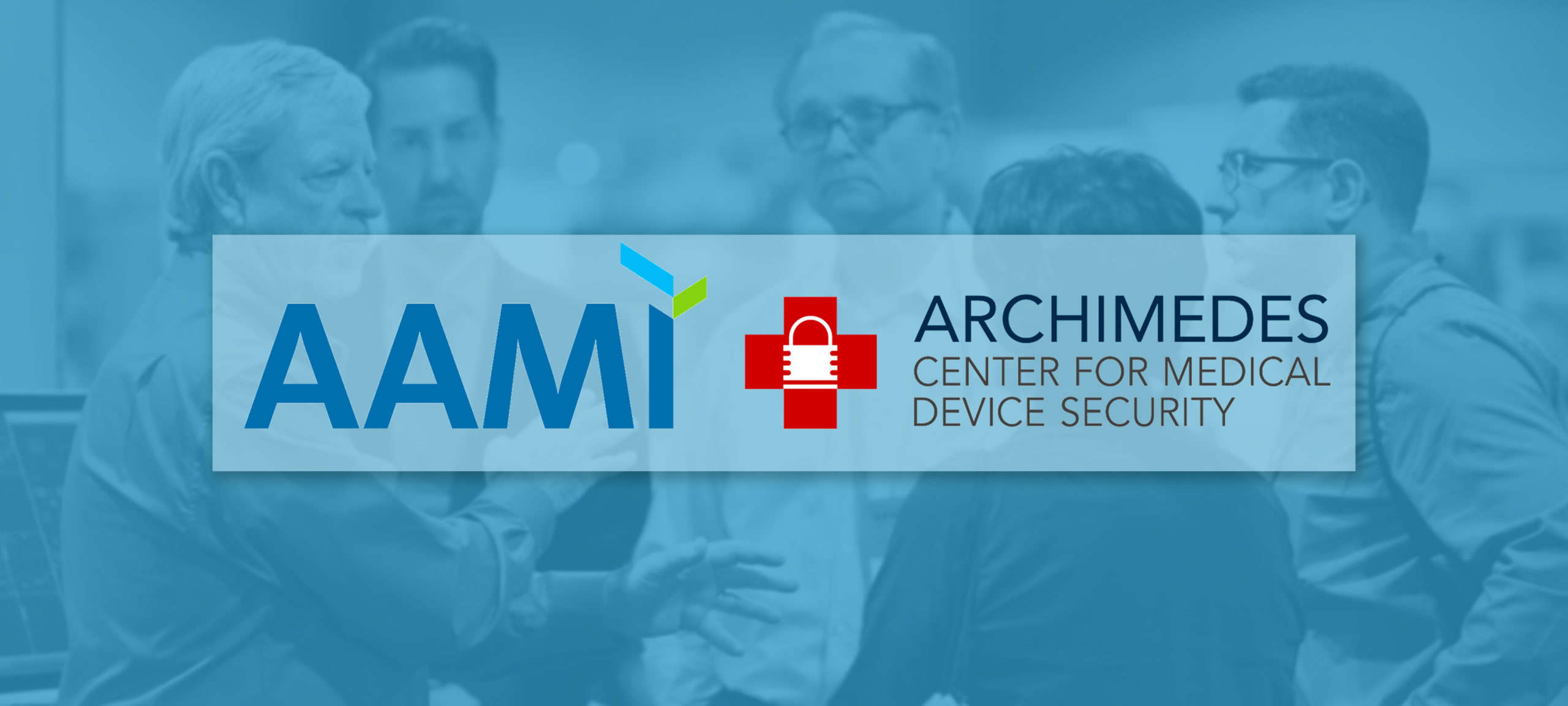 (Graphic of five people engaged in conversation overlaid with a blue filter and text that reads, “AAMI. Archimedes center for medical device security.)