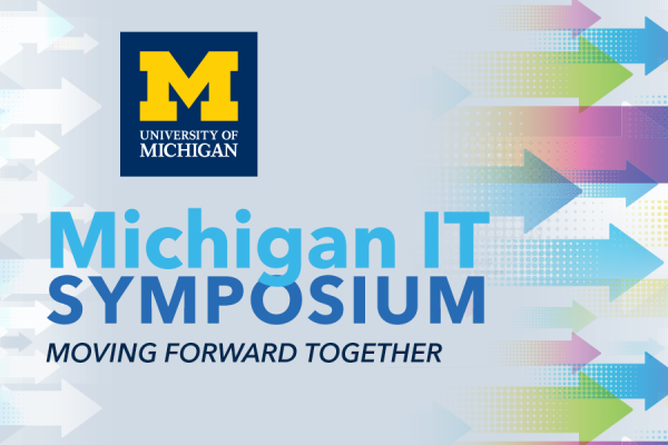 Michigan IT Symposium: Moving Forward Together