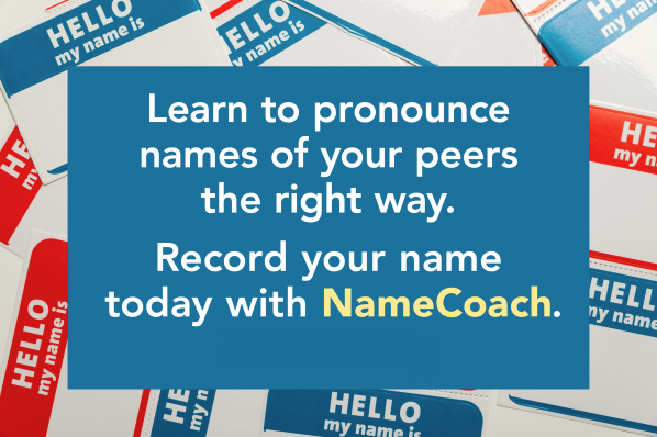 Use NameCoach to record your name to teach others how to properly pronounce your name.