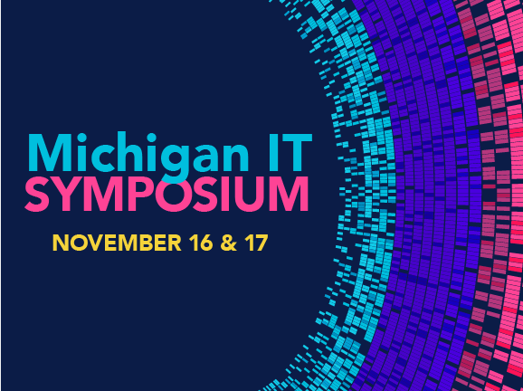 Michigan IT Symposium, November 16 and 17