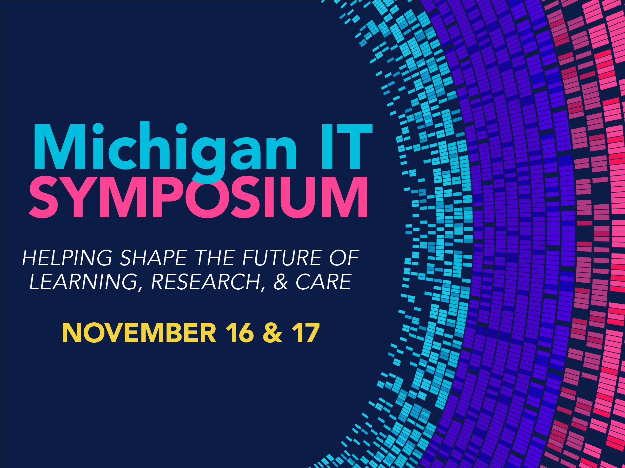 Michigan IT Symposium. Helping shape the future of learning, research, and care. November 16 and 17, 2022.