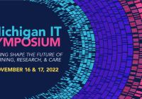 Michigan IT Symposium. Helping shape the future of learning, research, and care. November 16 and 17, 2022.