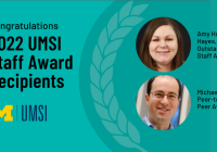 “Congratulations 2022 UMSI Staff Award Recipients. Amy Homkes-Hayes, Outstanding Staff Award. Michael Hess, Peer-to-Peer Award.”