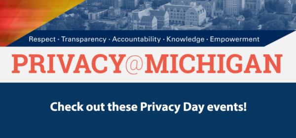 Privacy at Michigan: Check out these Privacy Day events! 