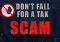 Black background with text that reads "Don't fall for a tax scam." There is a stick figure with an outstretched hand implying "halt" overlaid with a red circle with a line through it to indicate not to do something.