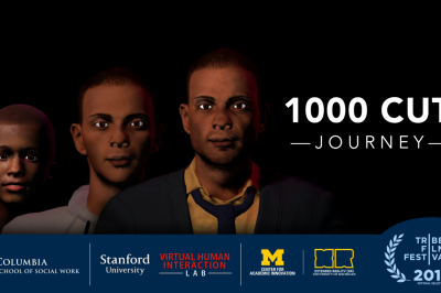 Right: White text reading, "1000 Cut Journey". Left, center: Three images of an avatar of an African American man, aged 7, 15, and 30. Bottom: A banner with the logos of Columbia University's School of Social Work, Stanford University, Stanford's Virtual Human Interaction Lab, University of Michigan's Center for Academic Innovation, and UM's Extended Reality (XR) and a seal of Official Selection from the 2018 Tribeca Film Festival.