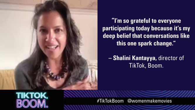 Shalini Kantayya, director of the documentary, Tik, Tok, Boom, is pictured on the left. On the right is a quote from her, "I'm so grateful to everyone participating today because it's my deep belief that conversation like this one spark change."