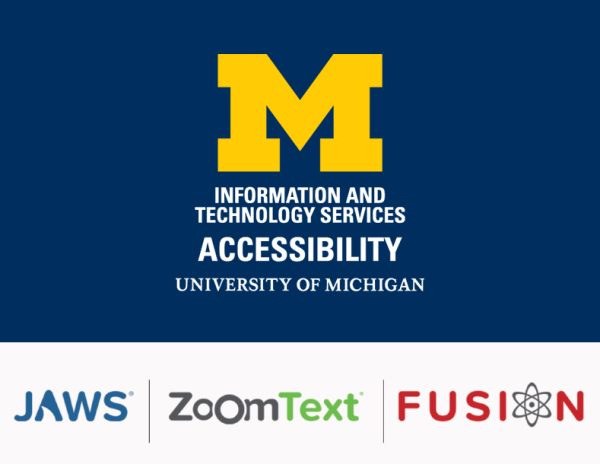 Logos for U-M Information and Technology Services Accessibility and the Jaws, ZoomText, and Fusion programs