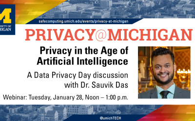 Privacy at Michigan: Privacy in the Age of Artificial Intelligence. A data privacy day discussion with Dr. Dauvik Das on January 28, at noon.