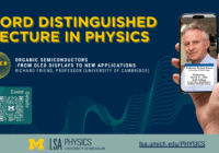 Ford Distinguished Lecture in Physics. On March 11, Professor Richard Friend will give a lecture on Organic Semiconductors