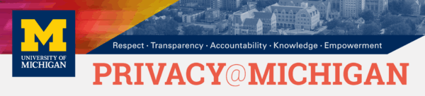 Privacy at Michigan: Respect, Transparency, Accountability, Knowledge, and Empowerment