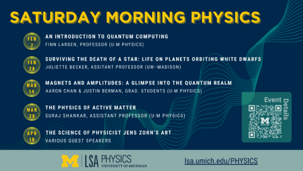 The Saturday Morning Physics schedule of events is available at lsa dot umich dot end forward slash physics