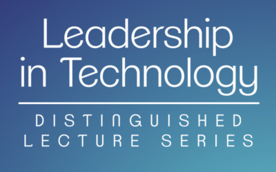 Leadership in Technology: Distinguished Lecture Series